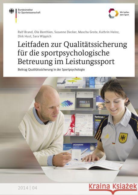 Leitfaden zur Qualitätssicherung für die sportpsychologische Betreuung im Leistungssport : Beitrag Qualitätssicherung in der Sportpsychologie Brand, Ralf; Benthien, Ole; Decker, Susanne 9783868845297 Sportverlag Strauß