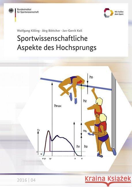 Sportwissenschaftliche Aspekte des Hochsprungs Killing, Wolfgang; Böttcher, Jörg; Keil, Jan-Gerrit 9783868845358 Sportverlag Strauß