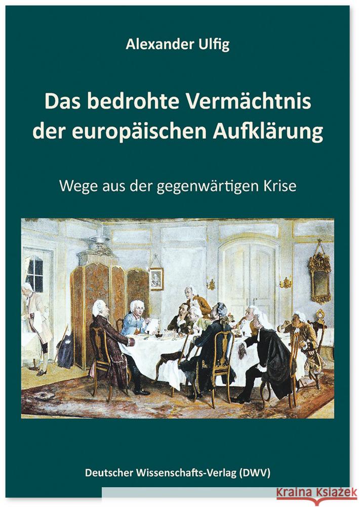 Das bedrohte Vermächtnis der europäischen Aufklärung Ulfig, Alexander 9783868881806 Deutscher Wissenschafts-Verlag