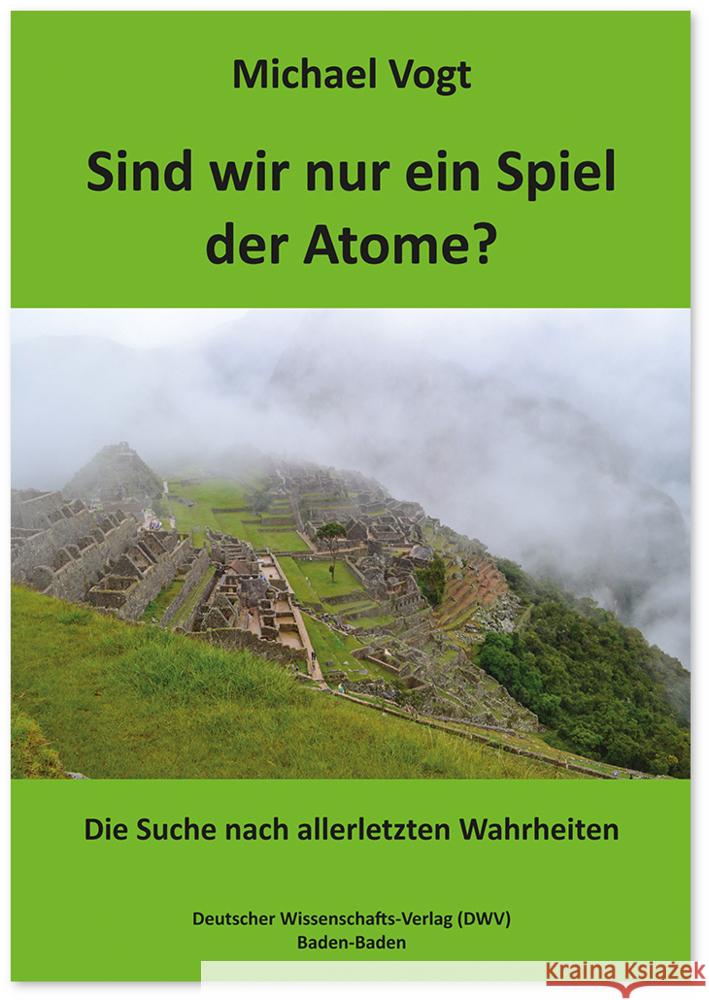 Sind wir nur ein Spiel der Atome? Vogt, Michael 9783868881899 Deutscher Wissenschafts-Verlag