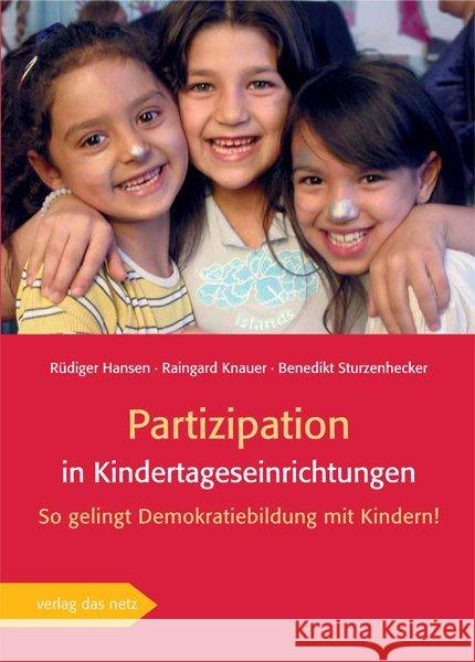Partizipation in Kindertageseinrichtungen : So gelingt Demokratiebildung mit Kindern! Hansen, Rüdiger; Knauer, Raingard; Sturzenhecker, Benedikt 9783868920468