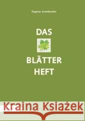 Das Blätterheft Arzenbacher, Dagmar 9783868920758