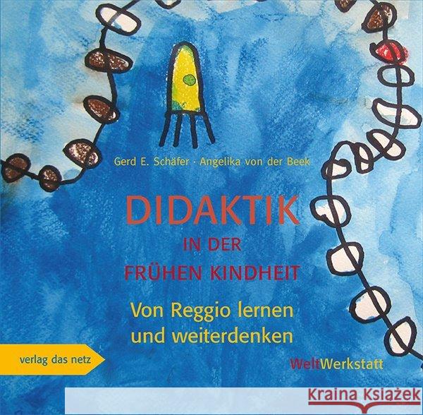 Didaktik in der frühen Kindheit : Von Reggio lernen und weiterdenken Schäfer, Gerd E.; Beek, Angelika von der 9783868920857