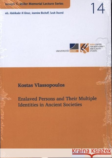 Vol. 14: Enslaved Persons and Their Multiple Identities in Ancient Societies Vlassopoulos, Kostas 9783868934212