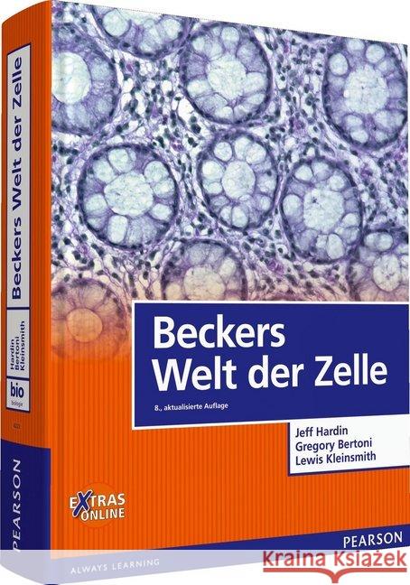 Beckers Welt der Zelle : Mit Online-Zugang Hardin, Jeff; Bertoni, Gregory Paul; Kleinsmith, Lewis J. 9783868942224