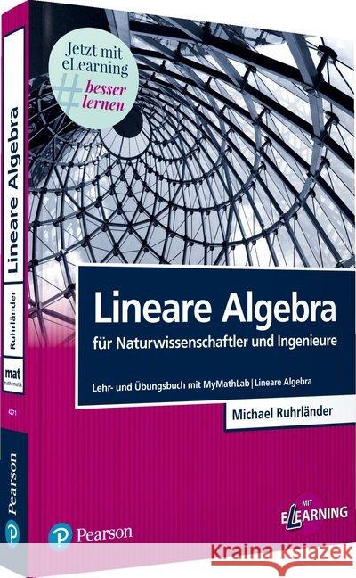 Lineare Algebra für Naturwissenschaftler und Ingenieure : Lehr- und Übungsbuch mit MyMathLab / Lineare Algebra. Mit Online-Zugang Ruhrländer, Michael 9783868942712 Pearson Studium