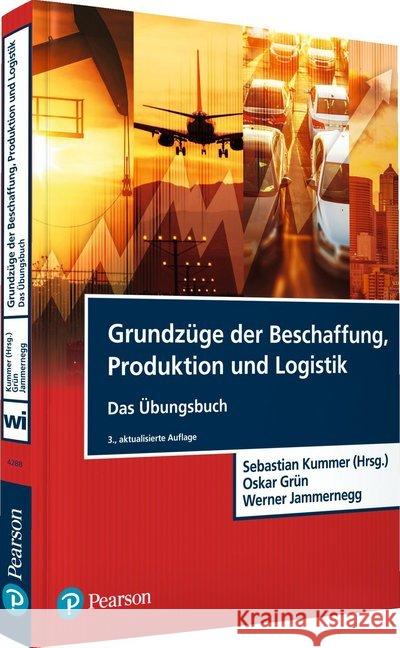 Grundzüge der Beschaffung, Produktion und Logistik - Übungsbuch Kummer, Sebastian; Grün, Oskar; Jammernegg, Werner 9783868942880