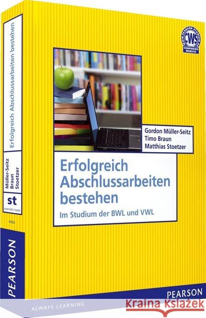 Erfolgreich Abschlussarbeiten bestehen : Im Studium der BWL und VWL Müller-Seitz, Gordon; Braun, Timo; Stoetzer, Matthias 9783868943023