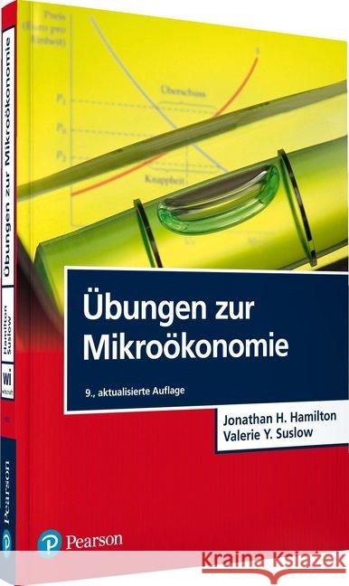 Übungen zur Mikroökonomie Hamilton, Jonathan H.; Suslow, Valerie Y. 9783868943535