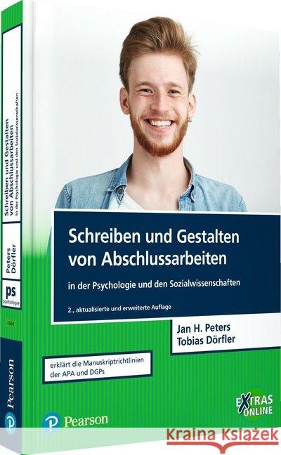 Schreiben und Gestalten von Abschlussarbeiten in der Psychologie und den Sozialwissenschaften : Erklärt die Manuskriptrichtlinien der APA und DGPs Peters, Jan H.; Dörfler, Tobias 9783868943603 Pearson Studium