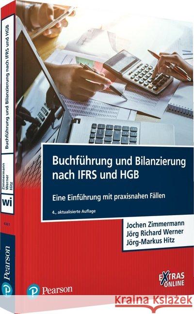 Buchführung und Bilanzierung nach IFRS und HGB : Eine Einführung mit praxisnahen Fällen. Extras Online Zimmermann, Jochen; Werner, Jörg Richard; Hitz, Jörg-Markus 9783868943610 Pearson Studium