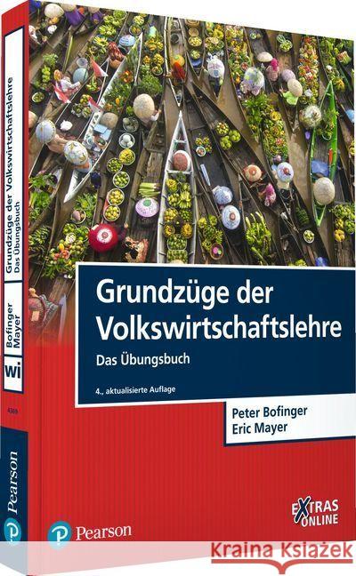 Grundzüge der Volkswirtschaftslehre - Das Übungsbuch : Extras online Bofinger, Peter; Mayer, Eric 9783868943696