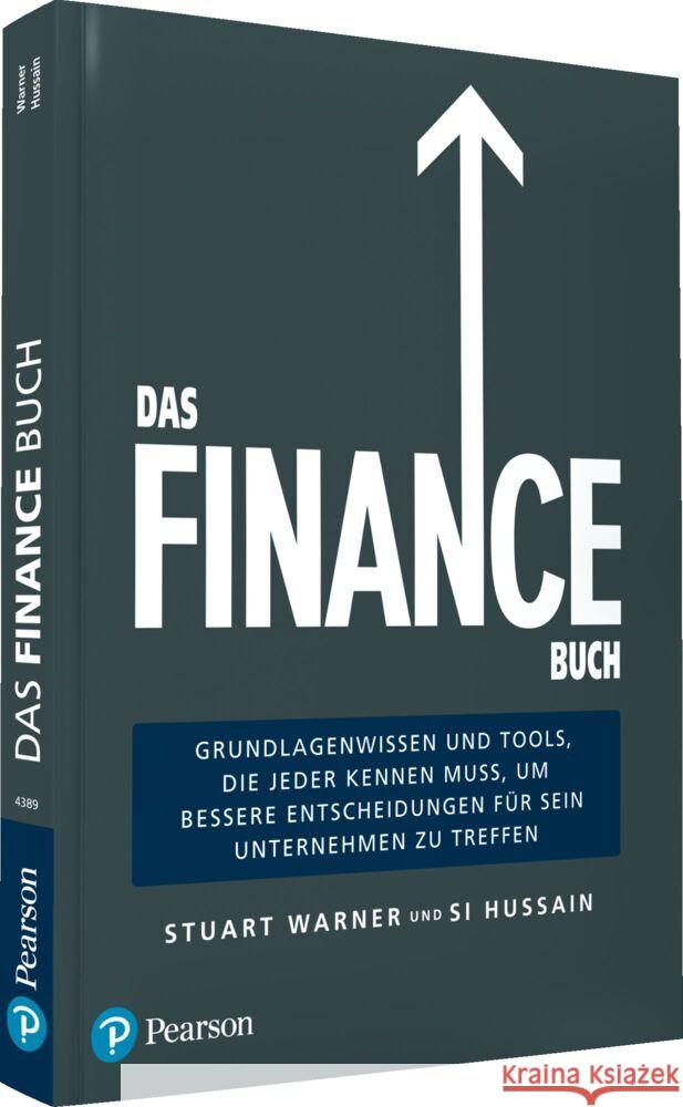 Das Finance Buch : Grundlagenwisssen und Tools, die jeder Fachmann kennen muss, um bessere Entscheidungen für sein Unternehmen zu treffen Warner, Stuart; Hussain, Si 9783868943894