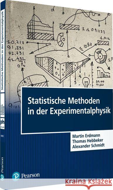 Statistische Methoden in der Experimentalphysik Erdmann, Martin; Hebbeker, Thomas; Schmidt, Alexander 9783868943917 Pearson Studium