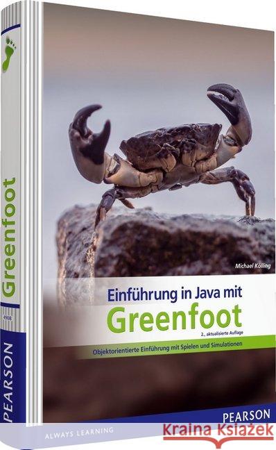 Einführung in Java mit Greenfoot : Objektorientierte Einführung mit Spielen und Simulationen Kölling, Michael 9783868949087 Pearson Studium