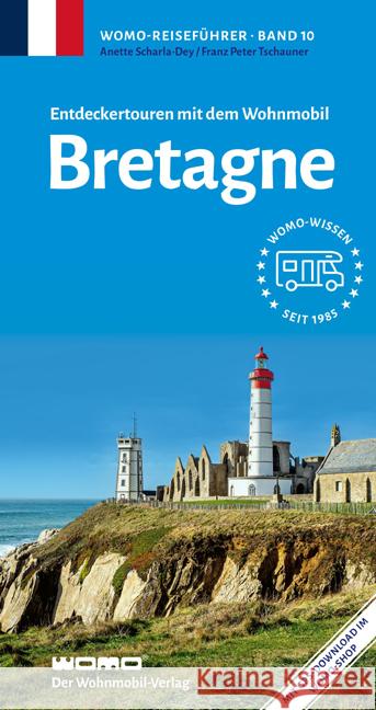 Entdeckertouren mit dem Wohnmobil Bretagne Scharla-Dey, Anette, Tschauner, Franz Peter 9783869031088 WOMO-Verlag