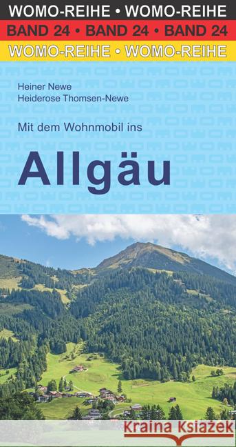 Mit dem Wohnmobil ins Allgäu Newe, Heiner, Thomsen-Newe, Heiderose 9783869032450 WOMO-Verlag