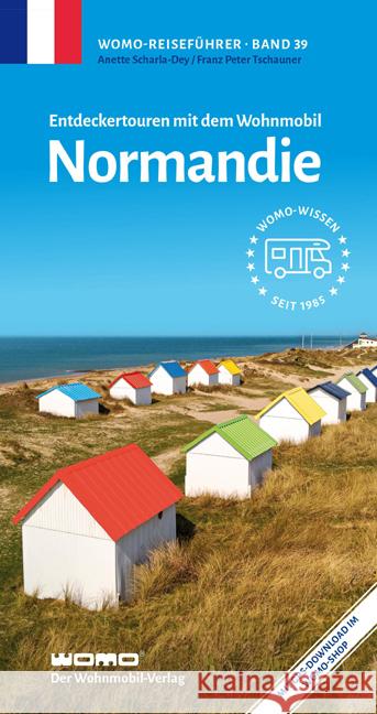 Entdeckertouren mit dem Wohnmobil Normandie Scharla-Dey, Anette, Tschauner, Franz Peter 9783869033983 WOMO-Verlag