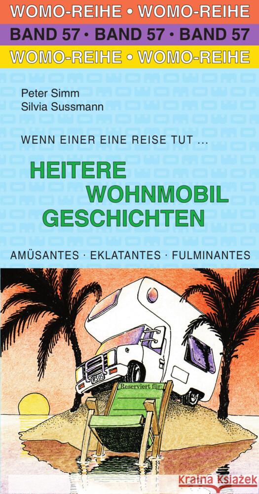 Heitere Wohnmobil Geschichten Sussmann, Silvia; Simm, Peter 9783869035741 WOMO-Verlag