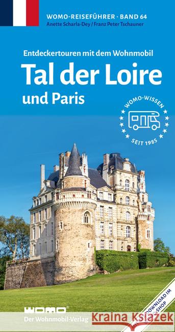 Entdeckertouren mit dem Wohnmobil Tal der Loire Scharla-Dey, Anette, Tschauner, Franz Peter 9783869036441 WOMO-Verlag