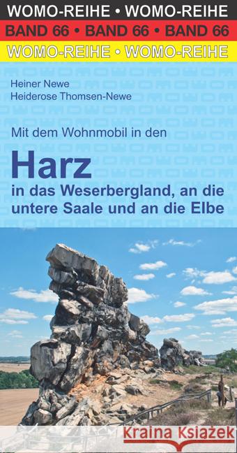 Mit dem Wohnmobil in den Harz in das Weserbergland, an die untere Saale und an die Elbe Newe, Heiner, Thomsen-Newe, Heiderose 9783869036618 WOMO-Verlag