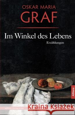 Im Winkel des Lebens: Erzählungen. Mit einem Nachwort von Ulrich Dittmann Graf, Oskar Maria 9783869060132