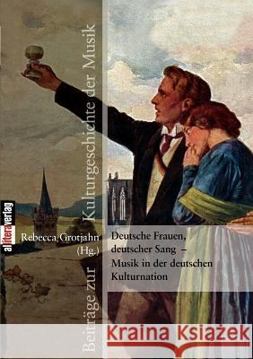 Deutsche Frauen, deutscher Sang Rebecca Grotjahn 9783869060262 Allitera Verlag