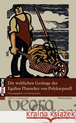 Die weltlichen Gesänge des Egidius Pfanzelter von Polykarpszell Queri, Georg 9783869060293 BUCH & media