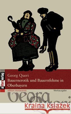 Bauernerotik und Bauernfehme in Oberbayern Queri, Georg 9783869060309 BUCH & media