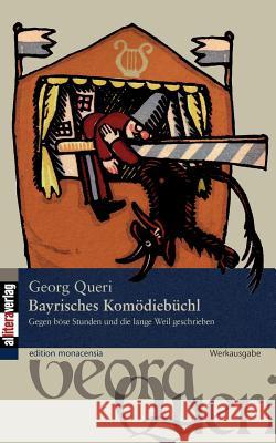 Bayrisches Komödiebüchl Queri, Georg 9783869061139 BUCH & media