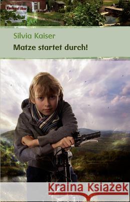 Matze startet durch Kaiser, Silvia 9783869061337 BUCH & media