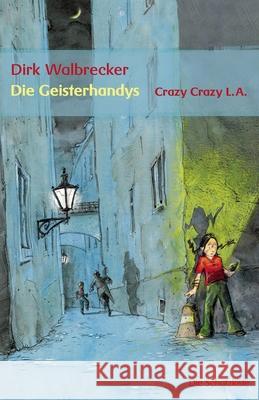 Die Geisterhandys: Crazy Crazy L.A. Walbrecker, Dirk 9783869061436 Allitera Verlag