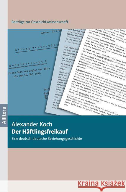 Der Häftlingsfreikauf : Eine deutsch-deutsche Beziehungsgeschichte Koch, Alexander 9783869066356 Allitera Verlag