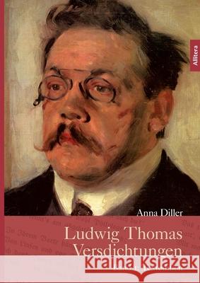Ludwig Thomas Versdichtungen: Band 1: Textedition Diller, Anna 9783869066516 Allitera Verlag