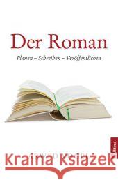 Der Roman : Planen, Schreiben, Veröffentlichen Vogel, Arwed 9783869066776 Allitera Verlag