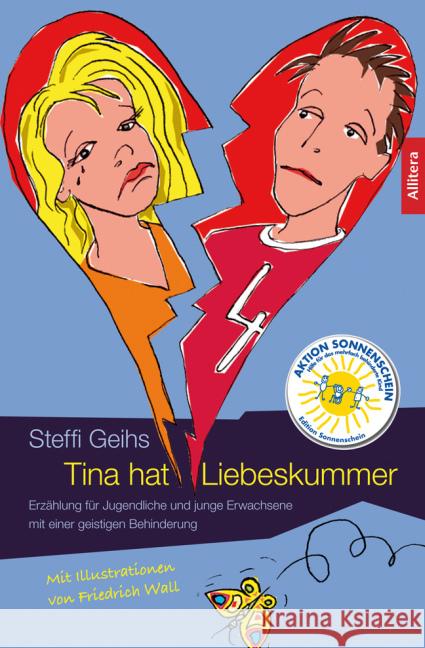 Tina hat Liebeskummer : Erzählung für Jugendliche und junge Erwachsene mit einer geistigen Behinderung Geihs, Steffi 9783869067124 Allitera Verlag