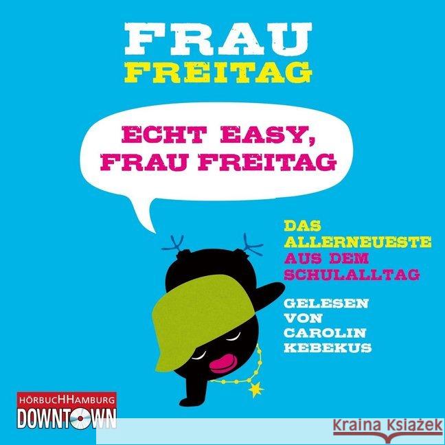 Echt easy, Frau Freitag!, 3 Audio-CDs : Das Allerneueste aus dem Schulalltag Frau Freitag 9783869091341