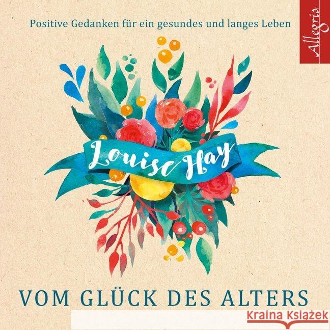 Vom Glück des Alters, 5 Audio-CD Hay, Louise 9783869092645