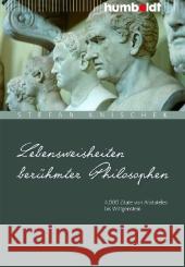 Lebensweisheiten berühmter Philosophen : 4000 Zitate von Aristoteles bis Wittgenstein Knischek, Stefan   9783869100050 Humboldt