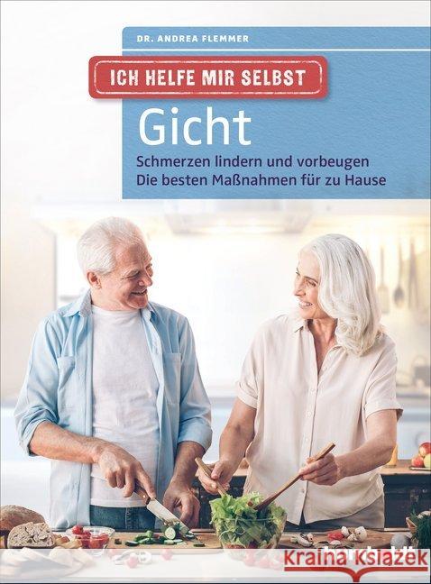 Ich helfe mir selbst - Gicht : Schmerzen lindern und vorbeugen. Die besten Maßnahmen für zu Hause Flemmer, Andrea 9783869100760