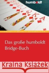 Das große Humboldt Bridge-Buch : Von den Grundregeln zum Turnierspiel Voigt, Wolfgang Ritz, Karl Gromöller, Wilhelm  9783869101507