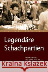 Legendäre Schachpartien : Geniale Spielzüge und spektakuläre Fehler aus 400 Jahren Schachgeschichte Köhler, Peter   9783869101637