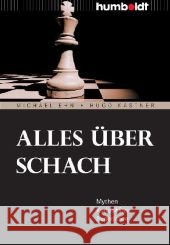 Alles über Schach : Mythen. Kuriositäten. Superlative Ehn, Michael Kastner, Hugo  9783869101712 Humboldt