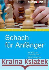 Schach für Anfänger : Alles über das 'königliche Spiel'. Regeln, Strategien, Spielzüge. Leicht verständlich erklärt Orbán, László   9783869101767 Humboldt