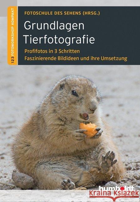 Grundlagen Tierfotografie : Profifotos in 3 Schritten. Faszinierende Bildideen und ihre Umsetzung Uhl, Peter; Walther-Uhl, Martina 9783869102191 Humboldt