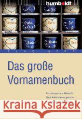 Das große Vornamenbuch : Bedeutung und Herkunft. Nach Kulturkreisen geordnet. Prominente Namensträger Gerr, Elke 9783869106182