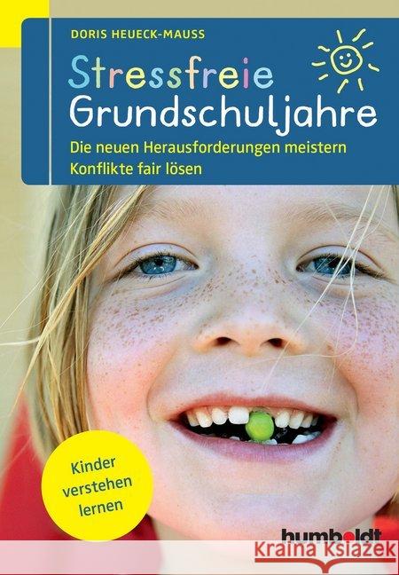 Stressfreie Grundschuljahre : Die neuen Herausforderungen meistern Konflikte fair lösen. Kinder verstehen lernen Heueck-Mauß, Doris 9783869106335