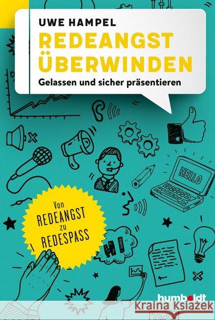 Redeangst überwinden : Gelassen und sicher präsentieren. Von Redeangst zu Redespaß Hampel, Uwe 9783869106717