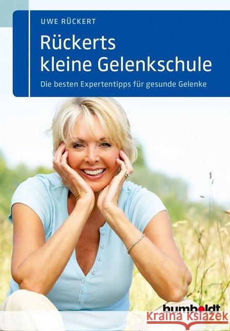 Rückerts kleine Gelenkschule : Die besten Expertentipps für gesunde Gelenke Rückert, Uwe 9783869106915 Humboldt