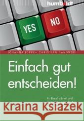 Einfach gut entscheiden! : Im Beruf schnell und sicher Lösungen finden. Mit vielen Fallbeispielen Joppe, Johanna Ganowski, Christian  9783869107561